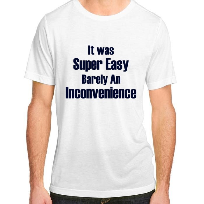 It Was Super Easy Barely An Inconvenience Fun Slogan Adult ChromaSoft Performance T-Shirt