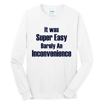 It Was Super Easy Barely An Inconvenience Fun Slogan Tall Long Sleeve T-Shirt