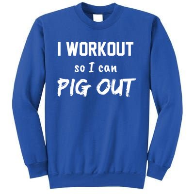 I Workout So I Can Pig Out Funny Gym Fitness Food Humor Gift Tall Sweatshirt