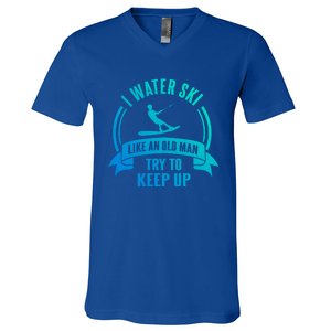 I Water Ski Like An Old Keep Up Funny Water Skiing Dad Cool Gift V-Neck T-Shirt