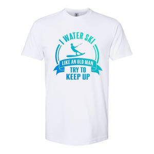 I Water Ski Like An Old Keep Up Funny Water Skiing Dad Cool Gift Softstyle CVC T-Shirt