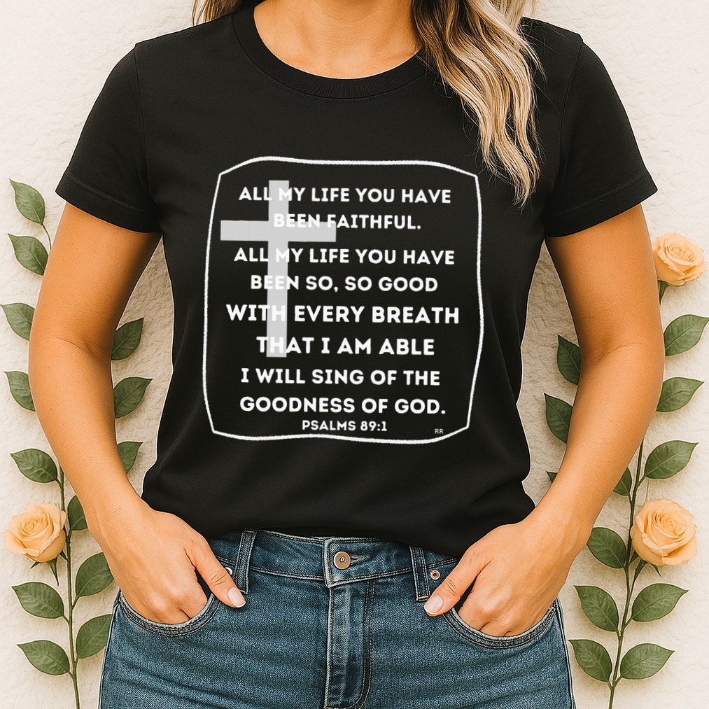 I Will Sing Of The Goodness Of God Church Worship Song Womens T-Shirt