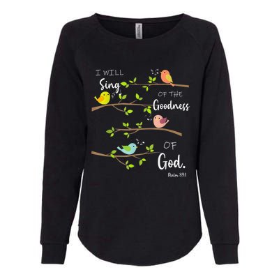 I Will Sing Of The Goodness Of God Christian Womens California Wash Sweatshirt