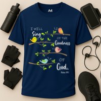 I Will Sing Of The Goodness Of God Christian Performance Shirt