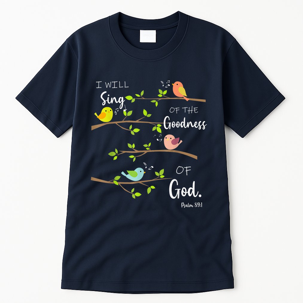 I Will Sing Of The Goodness Of God Christian Tall T-Shirt