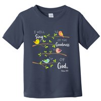I Will Sing Of The Goodness Of God Christian Toddler T-Shirt