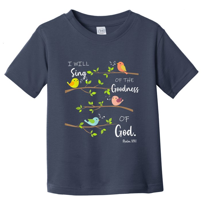 I Will Sing Of The Goodness Of God Christian Toddler T-Shirt