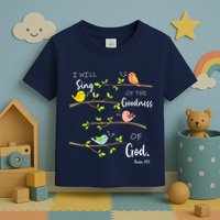 I Will Sing Of The Goodness Of God Christian Toddler T-Shirt