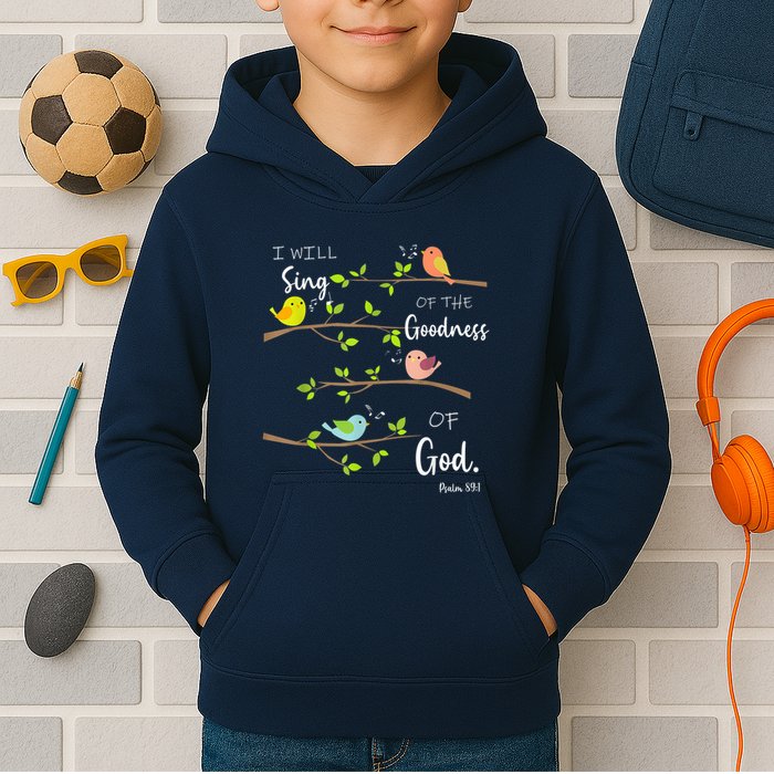 I Will Sing Of The Goodness Of God Christian Kids Hoodie