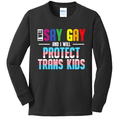 I Will Say Gay And I Will Protect Tran Lgbt Pride Kids Long Sleeve Shirt