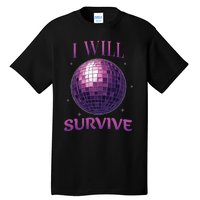 I Will Survive Tall T-Shirt