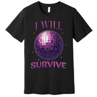 I Will Survive Premium T-Shirt