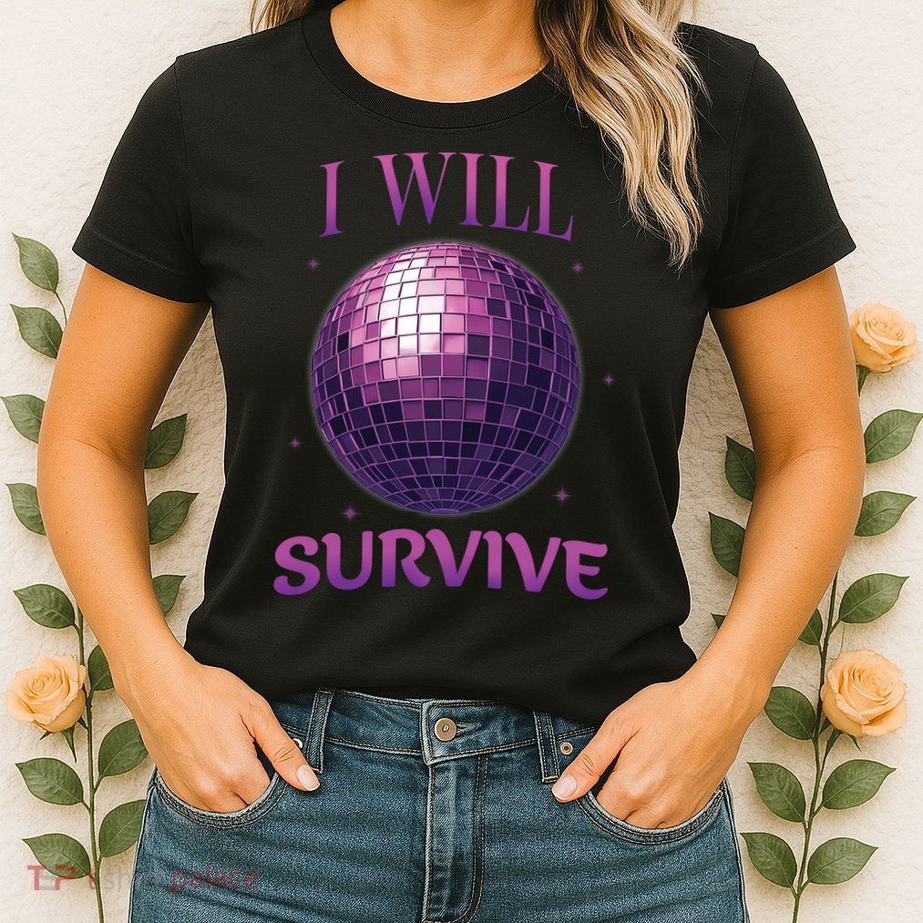 I Will Survive Womens T-Shirt