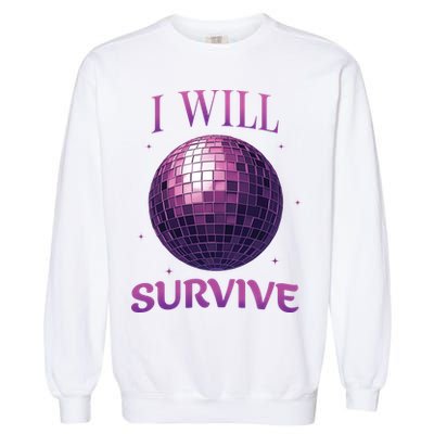 I Will Survive Garment-Dyed Sweatshirt