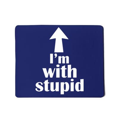 I'm With Stupid Up Arrow Funny Mousepad