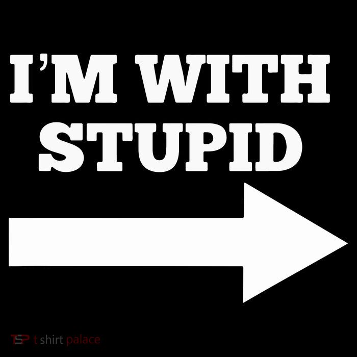 I'm With Stupid Arrow Pointing Right Funny I'm With Stupid T-Shirt