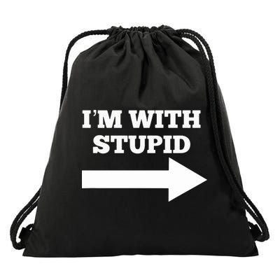 I'm With Stupid Arrow Pointing Right Funny I'm With Stupid Drawstring Bag