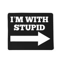 I'm With Stupid Arrow Pointing Right Funny I'm With Stupid Mousepad
