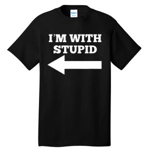 I'm With Stupid Arrow Pointing Left Funny I'm With Stupid Tall T-Shirt