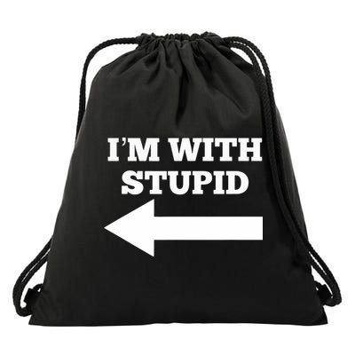 I'm With Stupid Arrow Pointing Left Funny I'm With Stupid Drawstring Bag