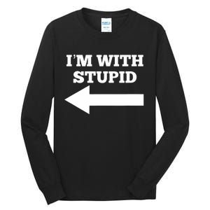 I'm With Stupid Arrow Pointing Left Funny I'm With Stupid Tall Long Sleeve T-Shirt