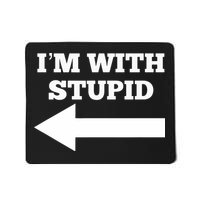 I'm With Stupid Arrow Pointing Left Funny I'm With Stupid Mousepad
