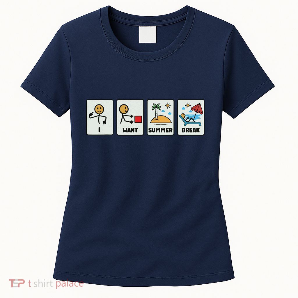I Want Summer Break Womens T-Shirt