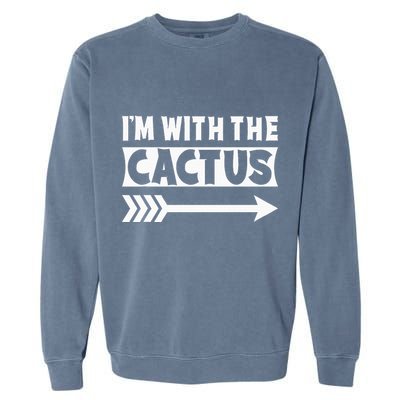 IM With The Cactus Halloween Costume Cactus Halloween Garment-Dyed Sweatshirt