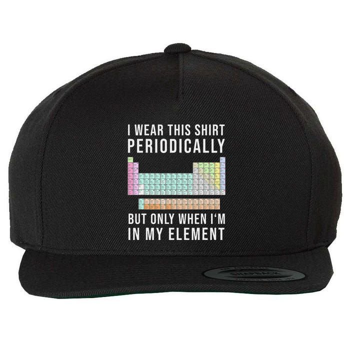 I Wear This Periodically But Only When In My Element Wool Snapback Cap