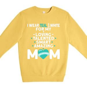 I Wear Teal And White For Mom My Cervical Cancer Gift Premium Crewneck Sweatshirt