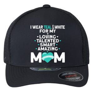 I Wear Teal And White For Mom My Cervical Cancer Gift Flexfit Unipanel Trucker Cap