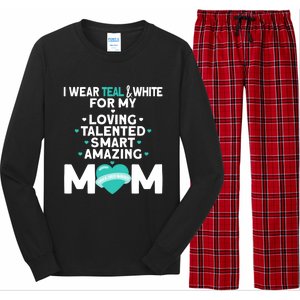 I Wear Teal And White For Mom My Cervical Cancer Gift Long Sleeve Pajama Set