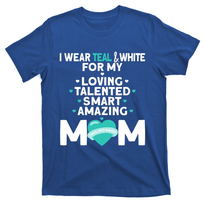 I Wear Teal And White For Mom My Cervical Cancer Gift T-Shirt