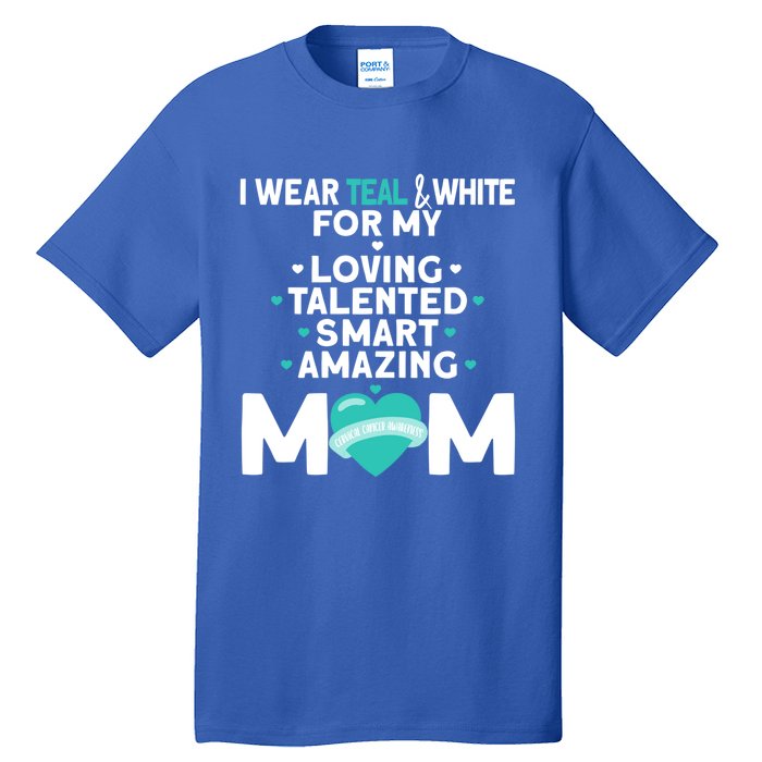 I Wear Teal And White For Mom My Cervical Cancer Gift Tall T-Shirt