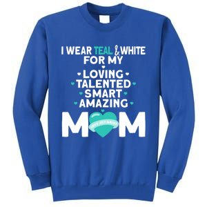 I Wear Teal And White For Mom My Cervical Cancer Gift Tall Sweatshirt