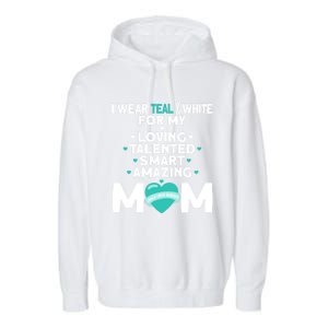 I Wear Teal And White For Mom My Cervical Cancer Gift Garment-Dyed Fleece Hoodie