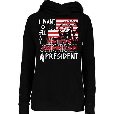 I Want To See A Native American President Native Womens Funnel Neck Pullover Hood