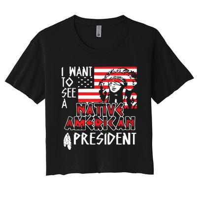 I Want To See A Native American President Native Women's Crop Top Tee