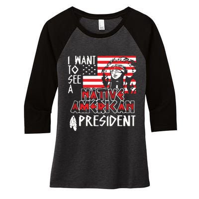 I Want To See A Native American President Native Women's Tri-Blend 3/4-Sleeve Raglan Shirt