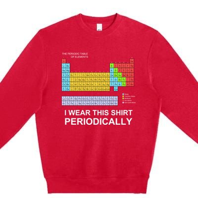 I Wear this Periodically funny Premium Crewneck Sweatshirt