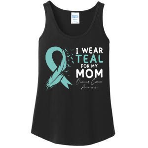 I Wear Teal For My Mom Ovarian Cancer Ovarian Cancer Awareness Month Ladies Essential Tank