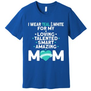 I Wear Teal And White For Mom My Cervical Cancer Gift Premium T-Shirt