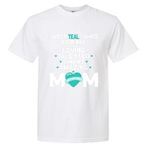 I Wear Teal And White For Mom My Cervical Cancer Gift Garment-Dyed Heavyweight T-Shirt