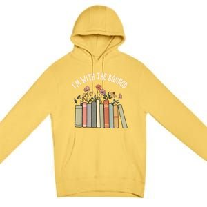 Im With The Banned Books Social Justice Reading Librarian Cute Gift Premium Pullover Hoodie