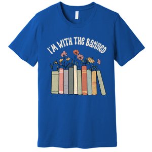 Im With The Banned Books Social Justice Reading Librarian Cute Gift Premium T-Shirt