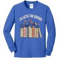 Im With The Banned Books Social Justice Reading Librarian Cute Gift Kids Long Sleeve Shirt