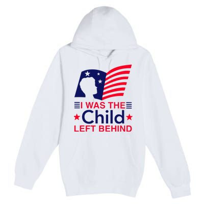 I Was The Child Left Behind Us Flag Premium Pullover Hoodie