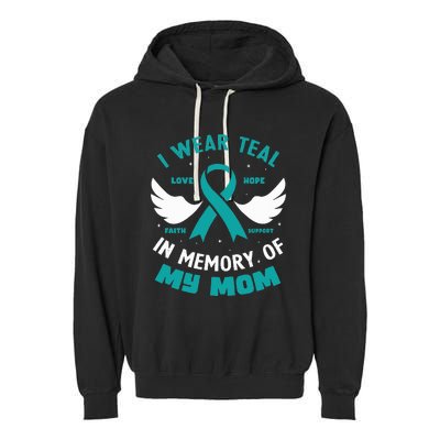 I Wear Teal In Memory Of My Mom Ovarian Cancer Garment-Dyed Fleece Hoodie