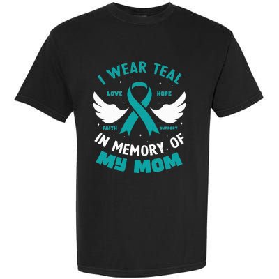 I Wear Teal In Memory Of My Mom Ovarian Cancer Garment-Dyed Heavyweight T-Shirt