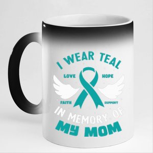 I Wear Teal In Memory Of My Mom Ovarian Cancer 11oz Black Color Changing Mug